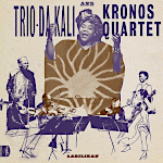 TRIO DA KALI & KRONOS QUARTET トリオ・ダ・カリ & クロノス・クァルテット ‎- 