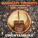 GWENYAMBIRA GARIKAYI TIRIKOTI & MADZITATEGURU EDU MBIRA ORCHESTRA CD