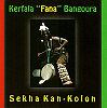 SEKHA KAN-KOLON, Kerfala Fana BangouraCD