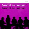 Quartet de tamtam/カルテット・デ・タムタム